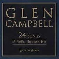 Glen Campbell - Love Is The Answer (24 Songs Of Faith, Hope And Love) (2CD Set)  Disc 1